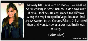 basically left Texas with no money. I was making $3.50 working in ...