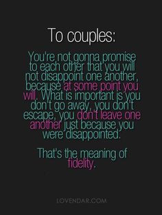 You're not gonna promise to each other that you will not dissappoint ...