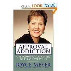 Addiction Overcoming Your need to Please Everyone By Joyce Meyer ...