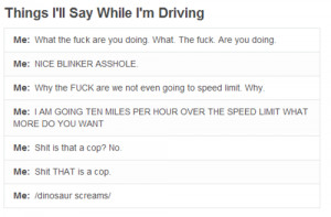 ... say when driving #driving #funny #humor #hilarious pics #text #quote