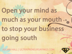Open-your-mind-as-much-as-your-mouth-to-stop-your-business-going-south ...