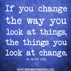 positive attitude quotes, change quotes, If you change the way you ...