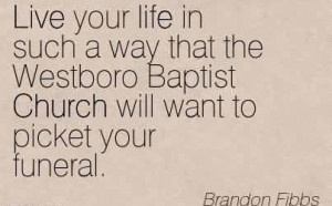 Nice Church Quote By Brandon Fibbs Live your life in such a way that