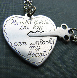 You Hold The Key To My Heart Quotes He who holds the key - his and