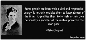 Some people are born with a vital and responsive energy. It not only ...