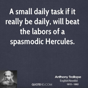 small daily task if it really be daily, will beat the labors of a ...