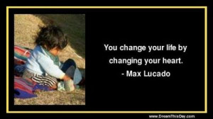 your heart. - Max Lucado / inspiring quotes and sayings - Juxtapost