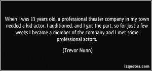 When I was 13 years old, a professional theater company in my town ...