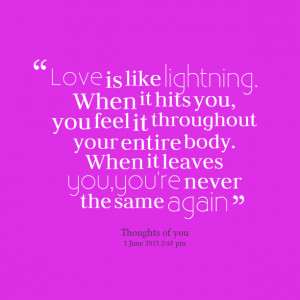 Quotes Picture: love is like lightning when it hits you, you feel it ...