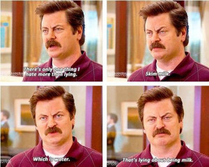 ... my thick creamy milk this is my fav 18 of the best ron swanson quotes