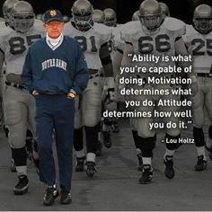 Ability is what you're capable of doing... Lou Holtz quote. Like the ...
