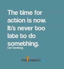 The Time For Action Is Now….