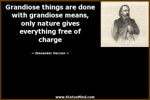 ... done with grandiose means, only nature gives everything free of charge