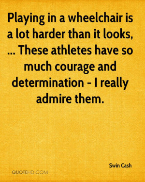 ... Athletes Have So Much Courage And Determination - I Really Admire Them