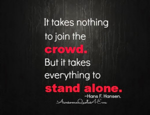 Stand Alone Quotes Everything to stand alone.
