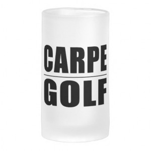 Funny Golfers Quotes Jokes : Carpe Golf Beer Mug