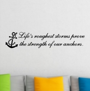 Roughest Storm Prove The Strength Of Our Anchors....Beach Wall Quotes ...