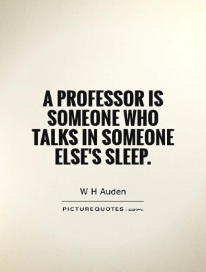 professor is someone who talks in someone else's sleep Picture Quote ...