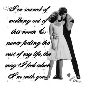 Dirty Dancing Quote. This is how I feel about my husband.