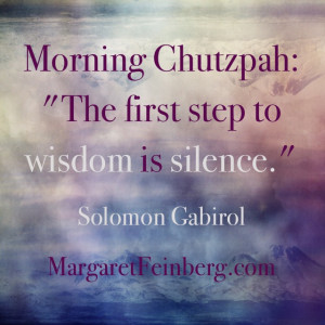 Morning Chutzpah: “The first step to wisdom is silence ...