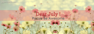 please be awesome to me fb cover photos hello july please be awesome ...