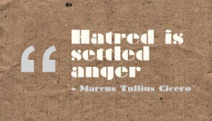 Hatred Is Settled Anger ~ Anger Quote