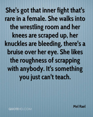 ... roughness of scrapping with anybody. It's something you just can't