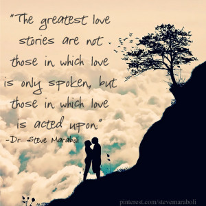 ... love stories are not those in which love is only spoken, but those