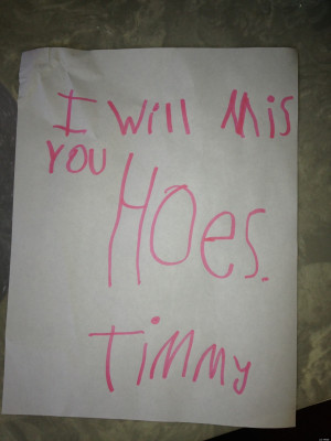 Mean Quotes About Hoes O-timmy-will-miss-his-hoes- ...