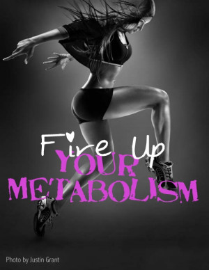 fire up your metabolism - weightloss quotes