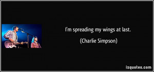 spreading my wings at last. - Charlie Simpson