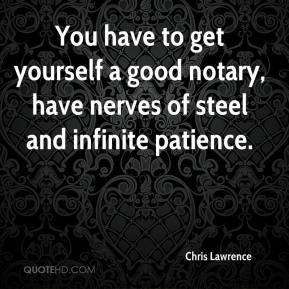 Chris Lawrence - You have to get yourself a good notary, have nerves ...