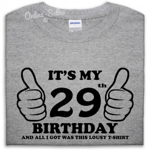 Its-My-29th-Birthday-Lousy-T-Shirt-Gift-Idea-Funny-Present-Mens-Womens ...