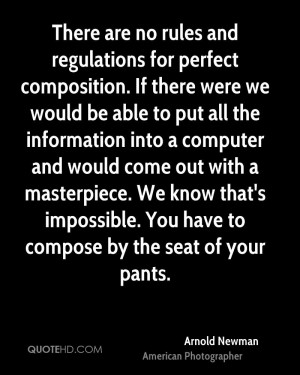 There are no rules and regulations for perfect composition. If there ...