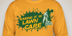 Lawn Care Slogans and Landscaping Slogans/Sayings for T-Shirts