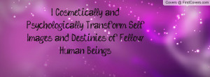 ... transform self images and destinies of fellow human beings , Pictures