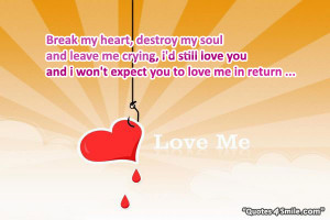 Breaking my Heart Quotes You Break my Heart But i Love