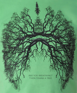 Are you breathing? Thank a tree.