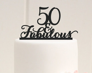 50 and Fabulous Custom 50th Birthda y Cake Topper ...