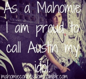 not just proud. I am very proud to call Austin Carter Mahone my idol ...