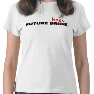 Future Bride/Boss Womens Shirt