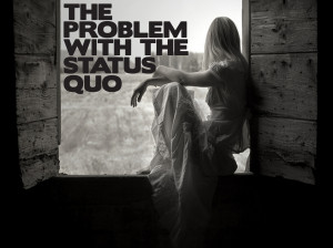 want to be more clear: People that have a problem with the status quo ...