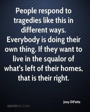 ... in the squalor of what's left of their homes, that is their right