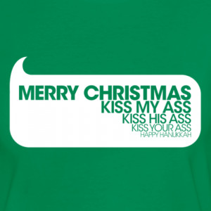 Merry Christmas. Kiss my ass. Kiss his ass. Kiss your ass. Happy ...