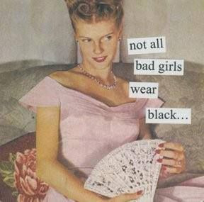 not all bad girls wear black...