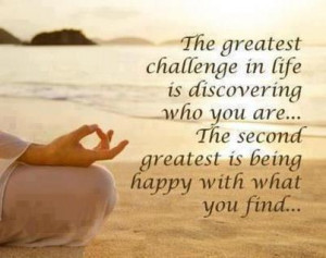 The Greatest Challenge In Life Is Discovering Who You Are And Being ...