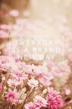 Every day is a brand new day