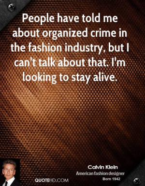 People have told me about organized crime in the fashion industry, but ...