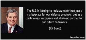 ... aerospace and strategic partner for our future endeavors. - Kit Bond