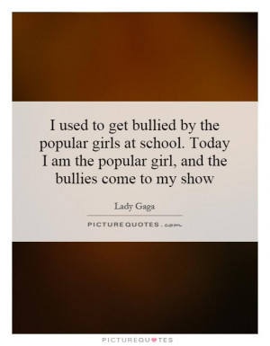 Bullying Quotes Popularity Quotes Lady Gaga Quotes
